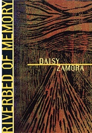 Riverbed of Memory (Daisy Zamora)