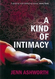 A Kind of Intimacy (Jenn Ashworth)