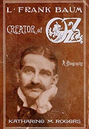 L. Frank Baum: Creator of Oz (Katharine M. Rogers)