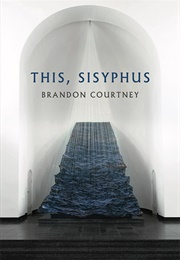 This, Sisyphus (Brandon Courtney)