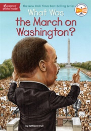 What Was the March on Washington? (Kathleen Krull)