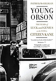 Young Orson: The Years of Luck and Genius on the Path to Citizen Kane (Patrick McGilligan)
