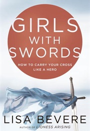Girls With Swords (Lisa Bevere)