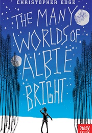 The Many Worlds of Albie Bright (Christopher Edge)