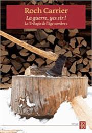 La Guerre, Yes Sir! De Roch Carrier