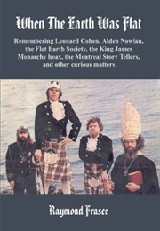 When the Earth Was Flat (Raymond Fraser)