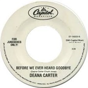 Before We Ever Heard Goodbye - Deana Carter