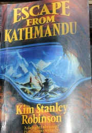 Escape From Kathmandu (Kim Stanley Robinson)