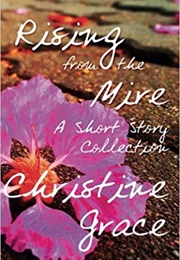 Rising From the Mire (Christine Grace)