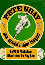 Pete Gray: The One Armed Major Leaguer (William J. Nicholson)
