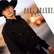 I Do - Paul Brandt