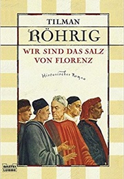 Wir Sind Das Salz Von Florenz (Tilman Röhrig)