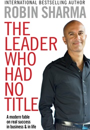 The Leader Who Had No Title (Robin Sharma)