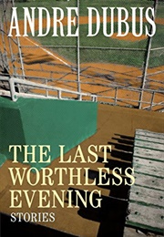 The Last Worthless Evening (Andre Dubus)
