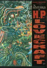 The Fantastic Worlds of H.P. Lovecraft