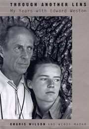 Through Another Lens: My Years With Edward Weston (Charis Wilson)