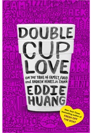 Double Cup Love (Eddie Huang)