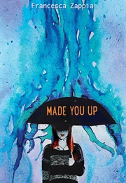 Made You Up (Francesca Zappia)