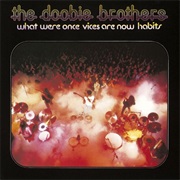 The Doobie Brothers - What Were Once Vices Are Now Habits