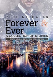 Forever &amp; Ever: A Collection of Stories (Faith, Love &amp; Devotion #7) (Tere Michaels)