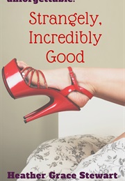 Strangely Incredibly Good (Heather Grace Stewart)
