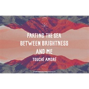 Touche Amore - Parting the Sea Between Brightness and Me