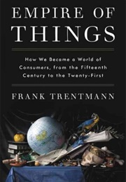 Empire of Things (Frank Trentmann)
