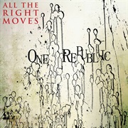 All the Right Moves - Onerepublic