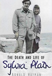 The Death and Life of Sylvia Plath (Ronald Hayman)