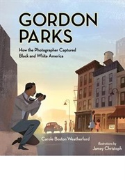 Gordon Parks: How the Photographer Captured Black and White America (Carole Boston Weatherford,)