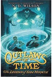 Legend of Sam Miracle (N D Wilson)
