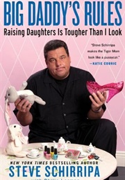 Big Daddy's Rules: Raising Daughters Is Tougher Than I Look (Steve Schirripa)