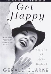 Get Happy: The Life of Judy Garland (Gerald Clarke)