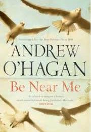 Andrew O'Hagan: Be Near Me