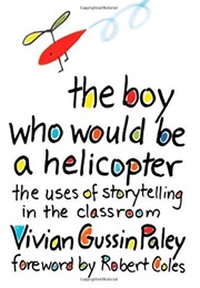 The Boy Who Would Be a Helicopter (Vivian Gussin Paley)