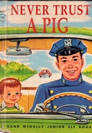 Never Trust a Pig (Junior Elf)