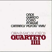 Quarteto 1111 -  Onde, Quando, Como, Porquê Cantamos Pessoas Vivas