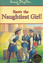 Here's the Naughtiest Girl (Enid Blyton)