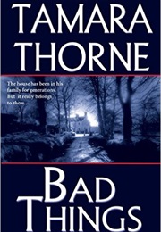 Bad Things (Tamara Thorne)