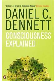 Consciousness Explained by Daniel Dennett