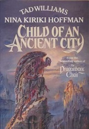 Child of an Ancient City (Tad Williams and Nina Kiriki Hoffman)