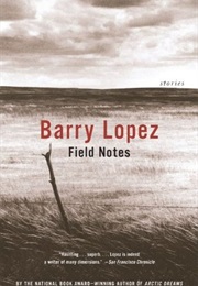 Field Notes (Barry Holstun Lopez)