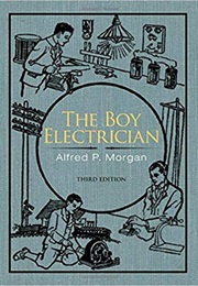 The Boy Electrician (Alfred P. Morgan)