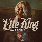Ex's and Oh's- Elle King