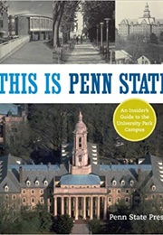 This Is Penn State: An Insider's Guide to the University Park Campus (Penn State Press)
