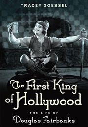 The First King of Hollywood (Tracey Goessel)