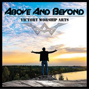 Victory Worship Arts - Above and Beyond