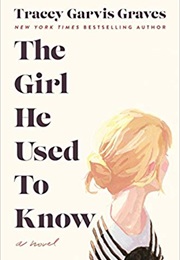 The Girl He Used to Know (Tracey Garvis Graves)