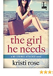 The Girl He Needs (Kristi Rose)