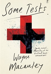 Some Tests (Wayne Macauley)